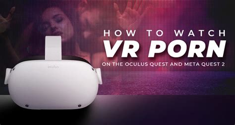 how to watch porn on oculus|How to Watch Virtual Reality Porn